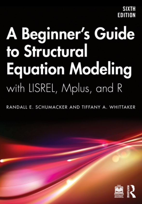 A Beginner's Guide to Structural Equation Modeling with LISREL, Mplus, and R