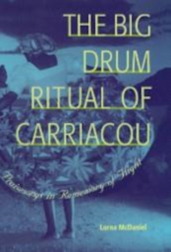 The Big Drum Ritual of Carriacou Praisesongs in Rememory of Flight