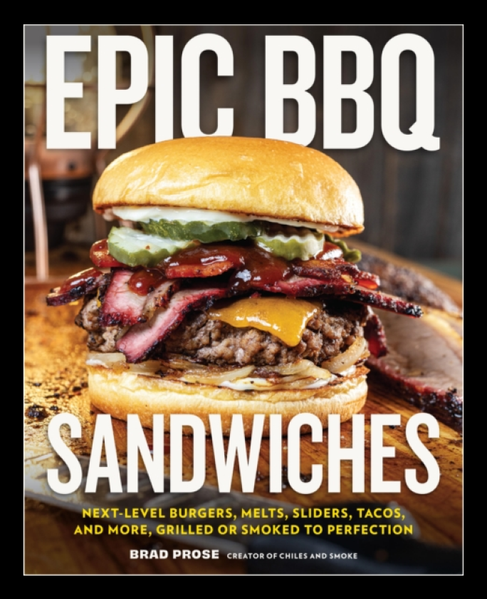 Epic BBQ Sandwiches NextLevel Burgers, Melts, Sliders, Tacos, and More, Grilled or Smoked to Perfection