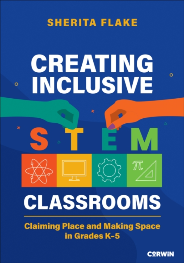Creating Inclusive STEM Classrooms Claiming Place and Making Space in Grades K5