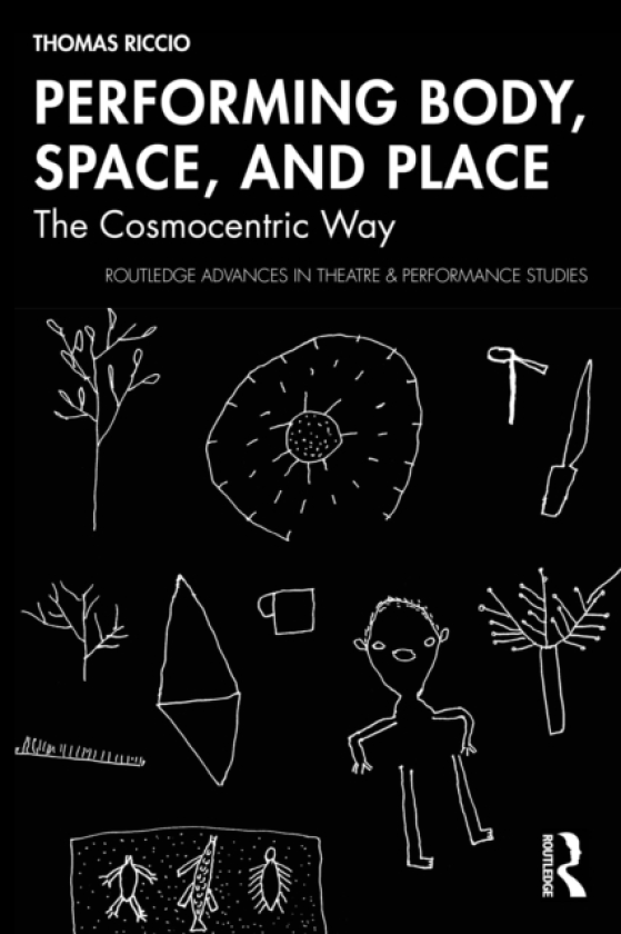 Performing Body, Space, and Place The Cosmocentric Way