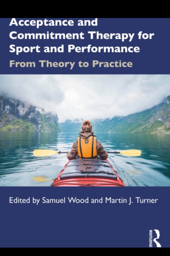 Acceptance and Commitment Therapy for Sport and Performance From Theory to Practice