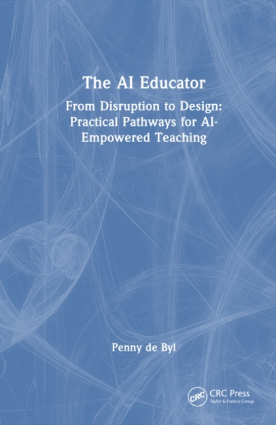 The AI Educator From Disruption to Design: Practical Pathways for AIEmpowered Teaching