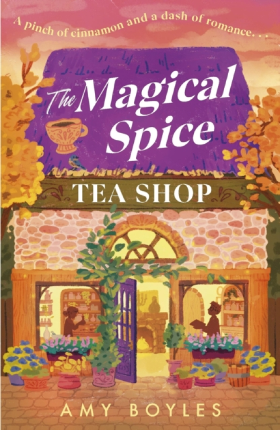 The Magical Spice Tea Shop An enchanting cafe (literally!), a grumpy meets sunshine romance and a delightfully cosy tale all wrapped in one