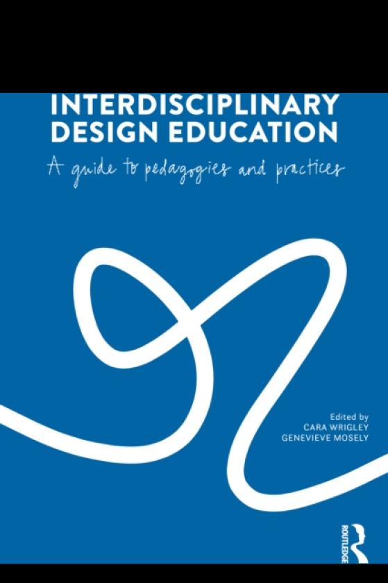 Interdisciplinary Design Education A Guide to Pedagogies and Practices