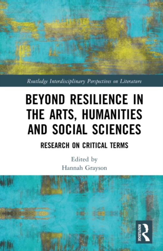 Beyond Resilience in the Arts, Humanities and Social Sciences Research on Critical Terms