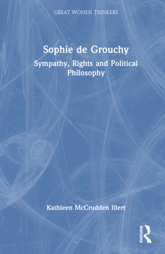 Sophie de Grouchy Sympathy, Rights and Political Philosophy
