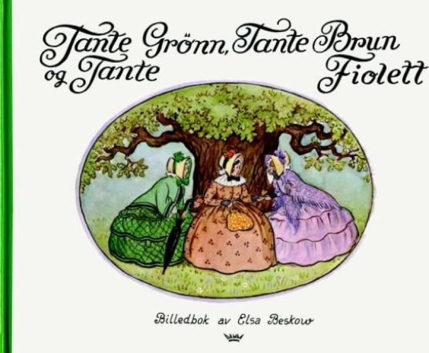 Tante Grønn, tante Brun og tante Fiolett av Elsa Beskow