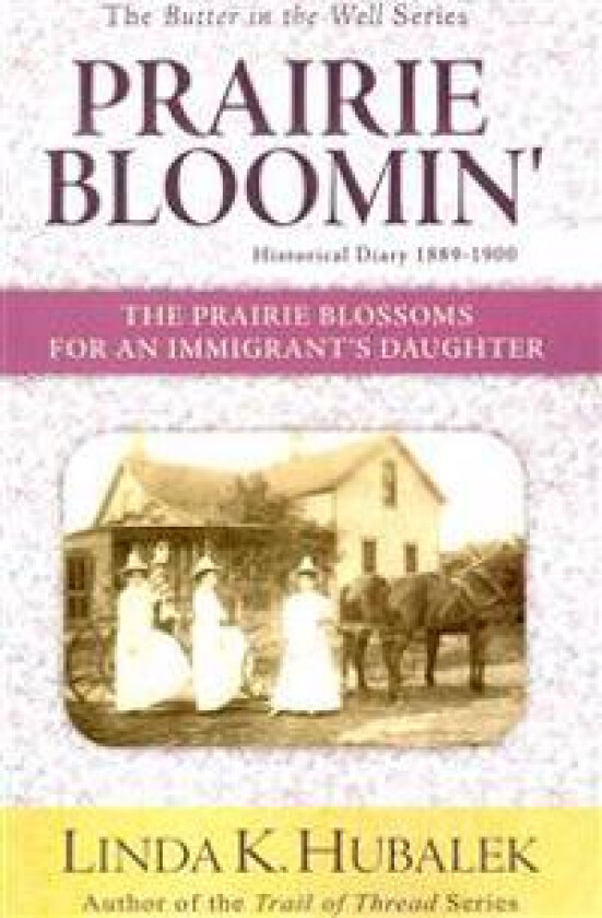 Prairie Bloomin': The Prairie Blossoms for an Immigrant's Daughter (Butter in the Well Series)