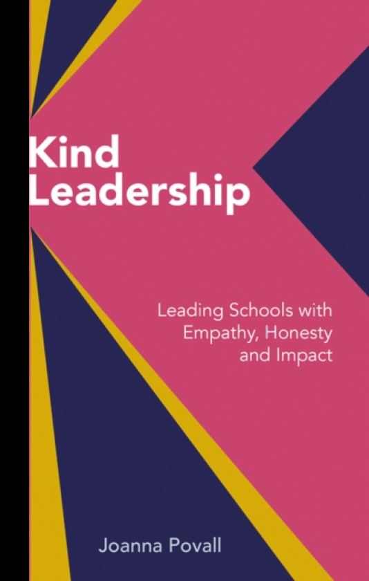 Kind Leadership Leading schools with empathy,honesty and impact