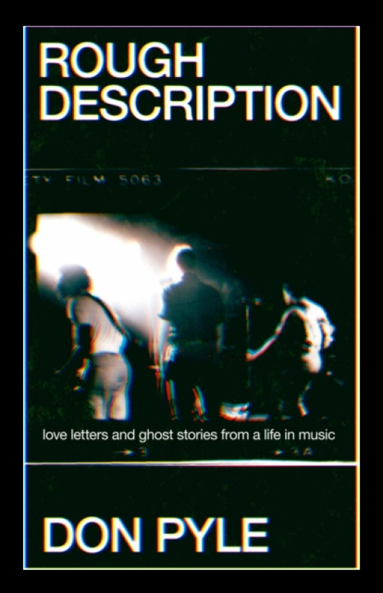 Rough Description Love Letters and Ghost Stories From a Life in Music