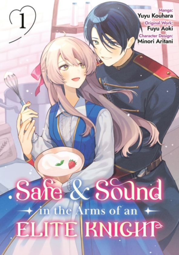 Safe & Sound in the Arms of an Elite Knight: Volume 1 (Manga)