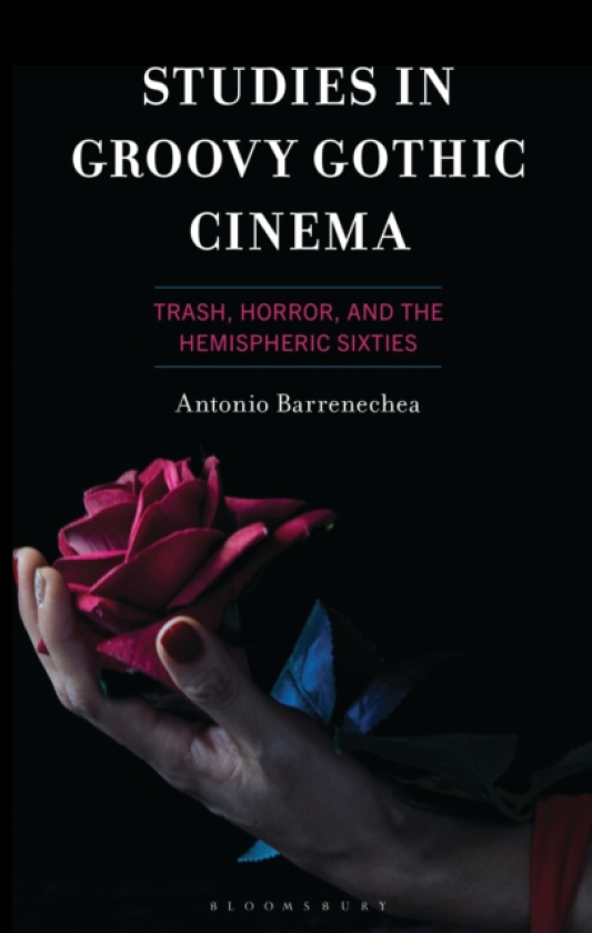 Studies in Groovy Gothic Cinema Trash, Horror, and the Hemispheric Sixties