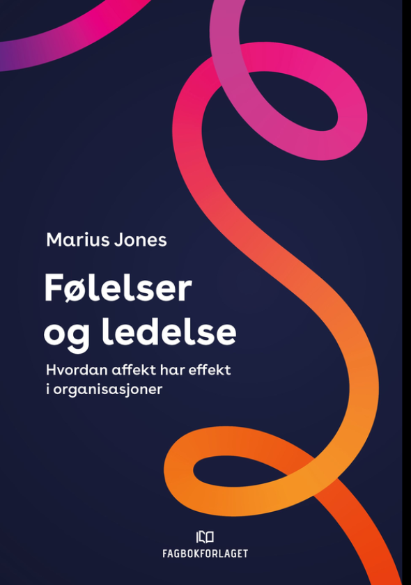 Følelser og ledelse hvordan affekt har effekt i organisasjoner