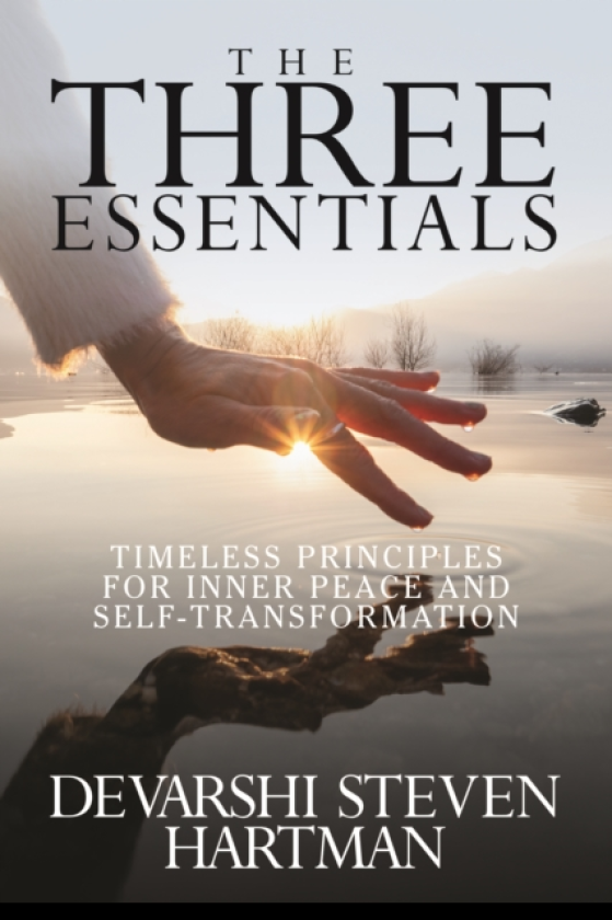 The Three Essentials Timeless Principles for Inner Peace and SelfTransformation