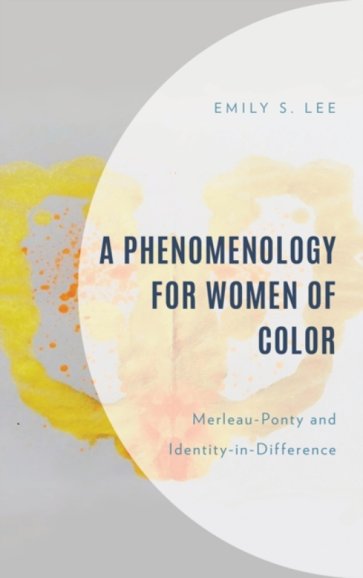 A Phenomenology for Women of Color MerleauPonty and IdentityinDifference