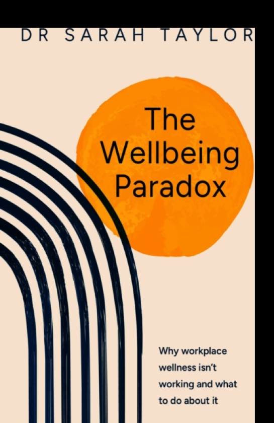 The Wellbeing Paradox Why workplace wellness isn’t working and what to do about it
