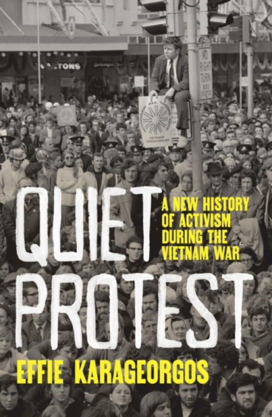 Quiet Protest A New History of Activism During the Vietnam War