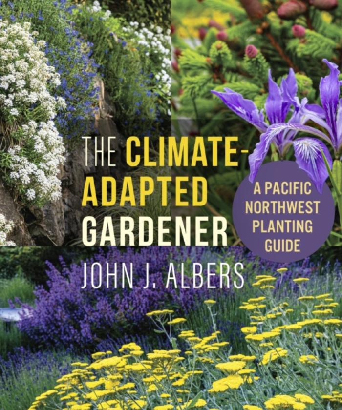 The Climate Adapted Gardener A Pacific Northwest Guide