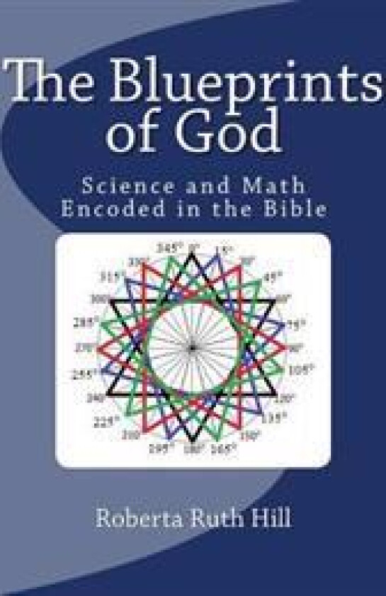 The Blueprints of God: Science and Math Encoded in the Bible