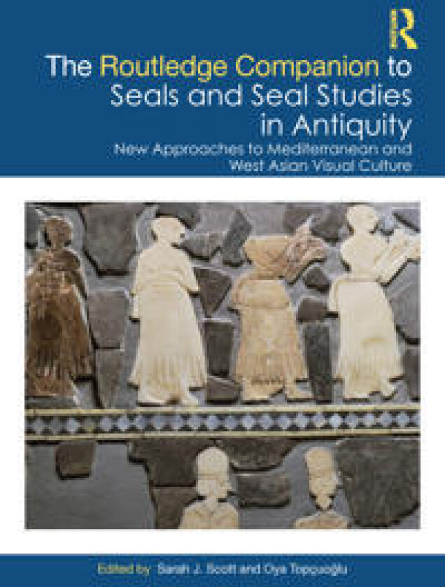 The Routledge Companion to Seals and Seal Studies in Antiquity