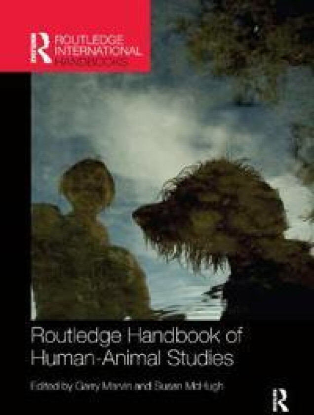 Routledge Handbook of Human-Animal Studies