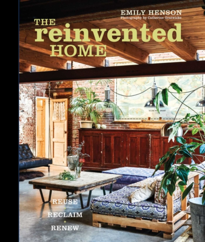 The Reinvented Home Reuse, Reclaim, Renew