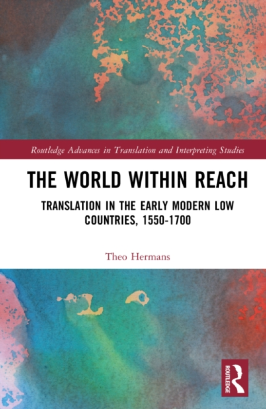 The World Within Reach Translation in the Early Modern Low Countries, 15501700