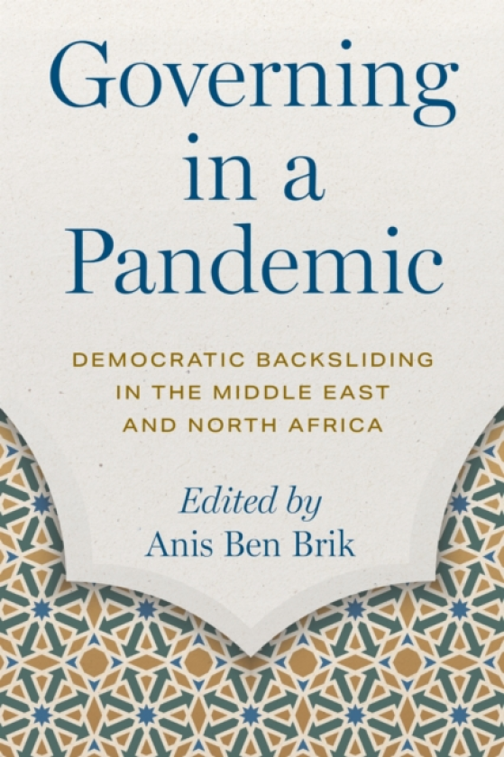 Governing in a Pandemic Democratic Backsliding in the Middle East and North Africa