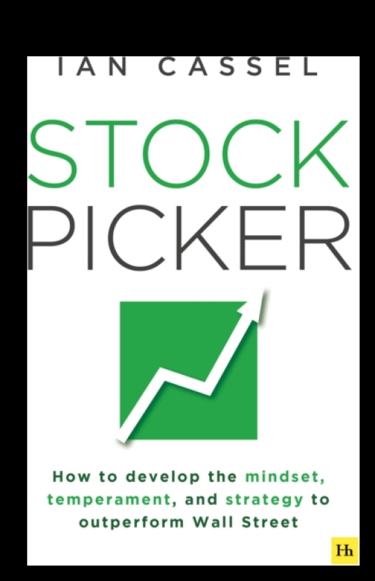 Stock Picker How to develop the mindset, temperament, and strategy to outperform Wall Street