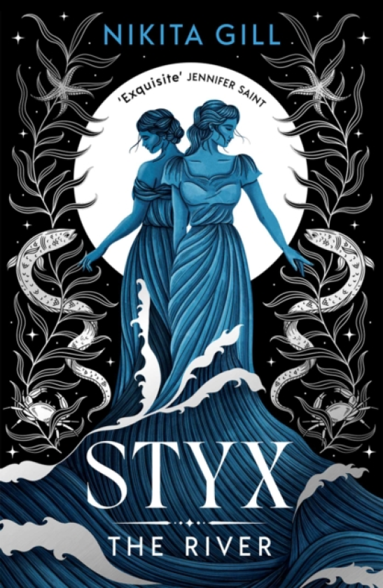 Styx: The River A fierce retelling of beautiful verse from Sunday Times bestselling author, Nikita Gill