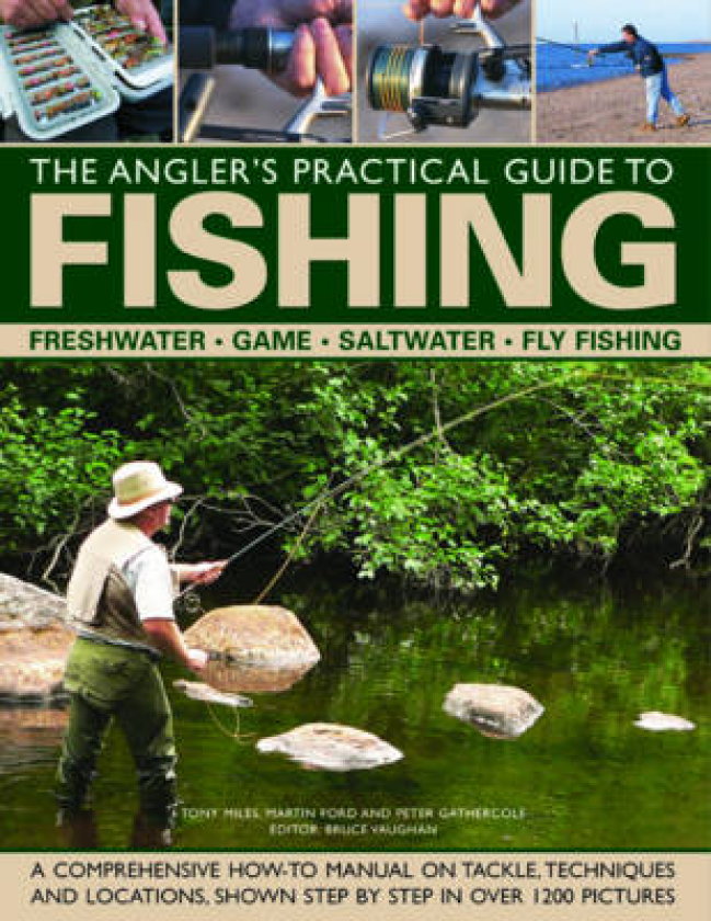 The Angler's Practical Guide to Fishing Freshwater Game Satlwater Fly Fishing