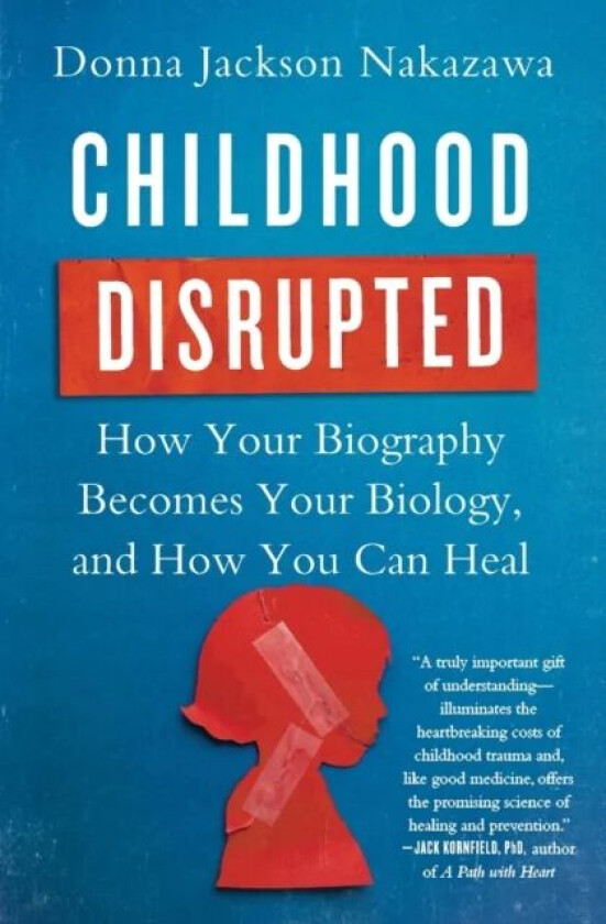 Childhood Disrupted av Donna Jackson Nakazawa