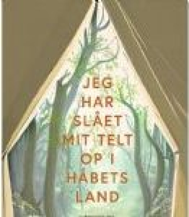 Jeg har slået mit telt op i håbets land Tomas Sjödin Språk: Dansk