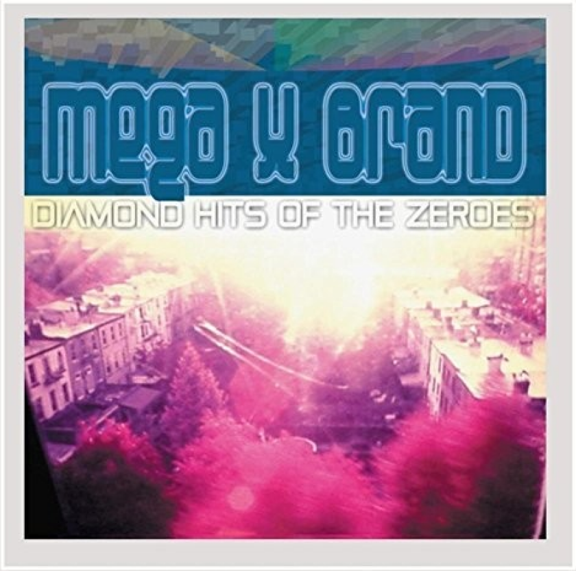 Mega X Brand Diamond Hits Of The Zeroes CD