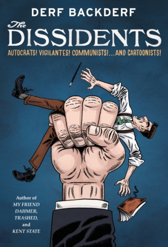 The Dissidents Autocrats! Vigilantes! Communists! And Cartoonists!
