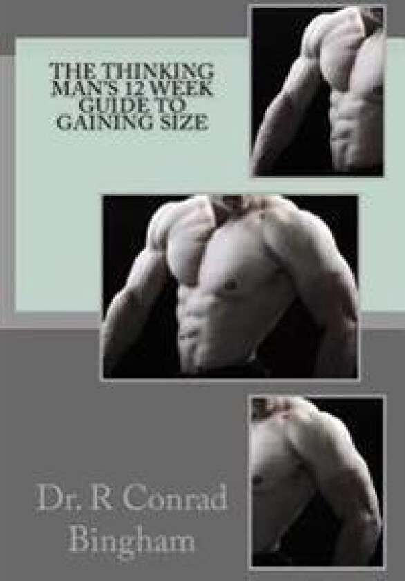 The Thinking Man's 12 Week Guide to Gaining Size