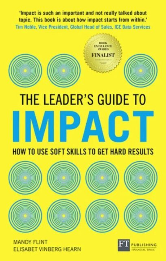 The Leader's Guide to Impact: How to Use Soft Skills to Get Hard Results av Mandy Flint, Elisabet Vinberg Hearn