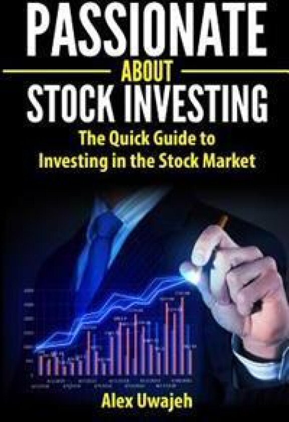 Passionate about Stock Investing: The Quick Guide to Investing in the Stock Market