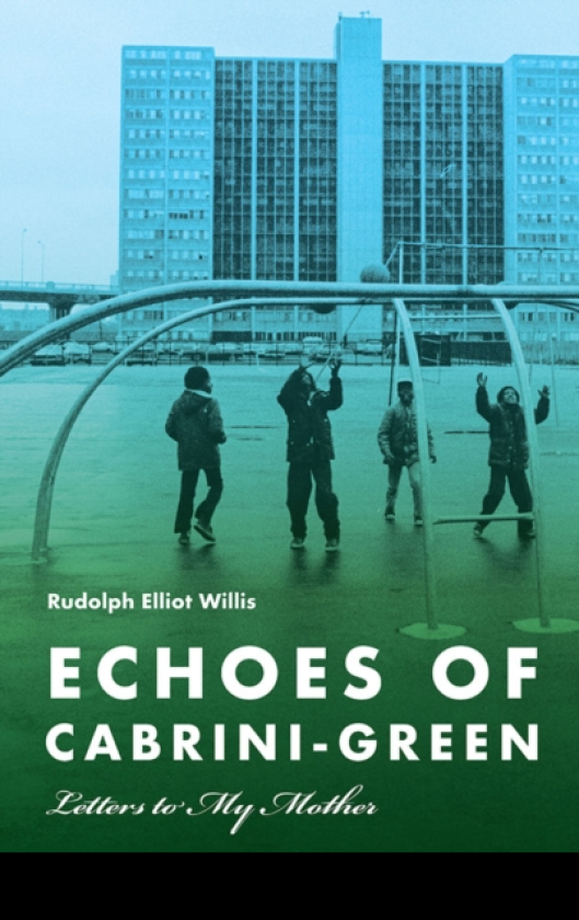 Echoes of CabriniGreen Letters to My Mother