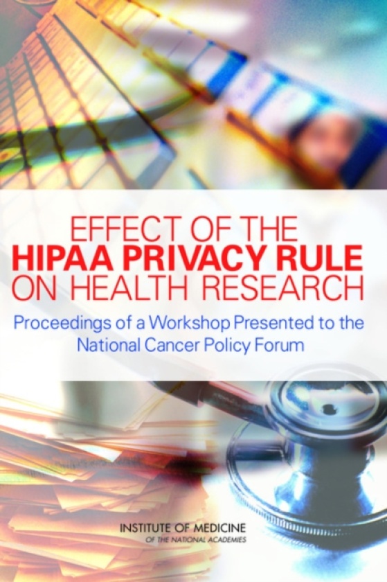 Effect of the HIPAA Privacy Rule on Health Research Proceedings of a Workshop Presented to the National Cancer Policy Forum