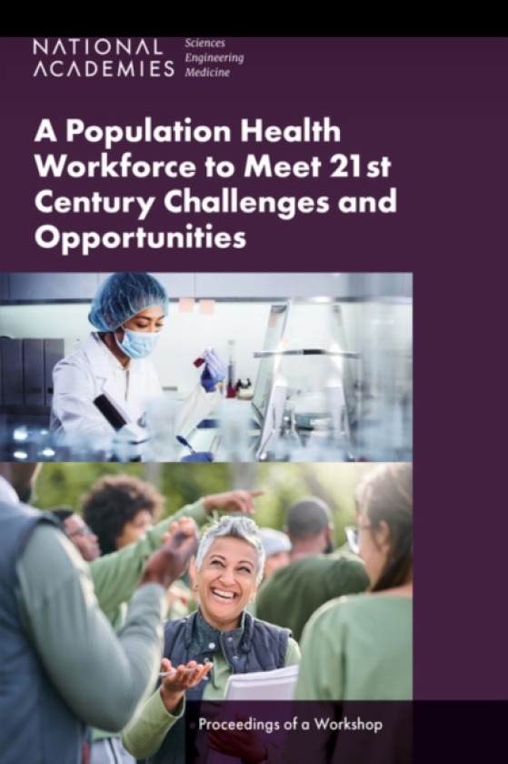 A Population Health Workforce to Meet 21st Century Challenges and Opportunities Proceedings of a Workshop