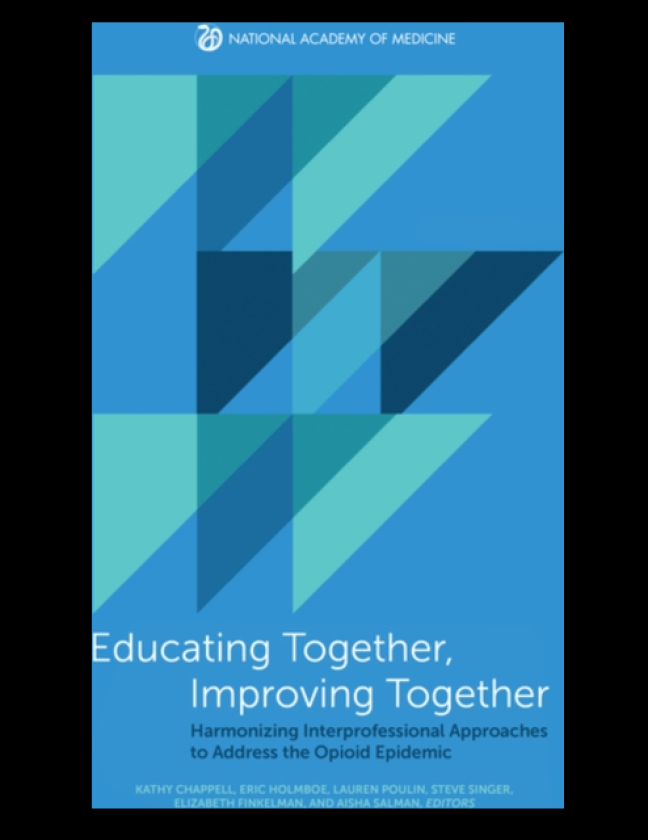 Educating Together, Improving Together Harmonizing Interprofessional Approaches to Address the Opioid Epidemic
