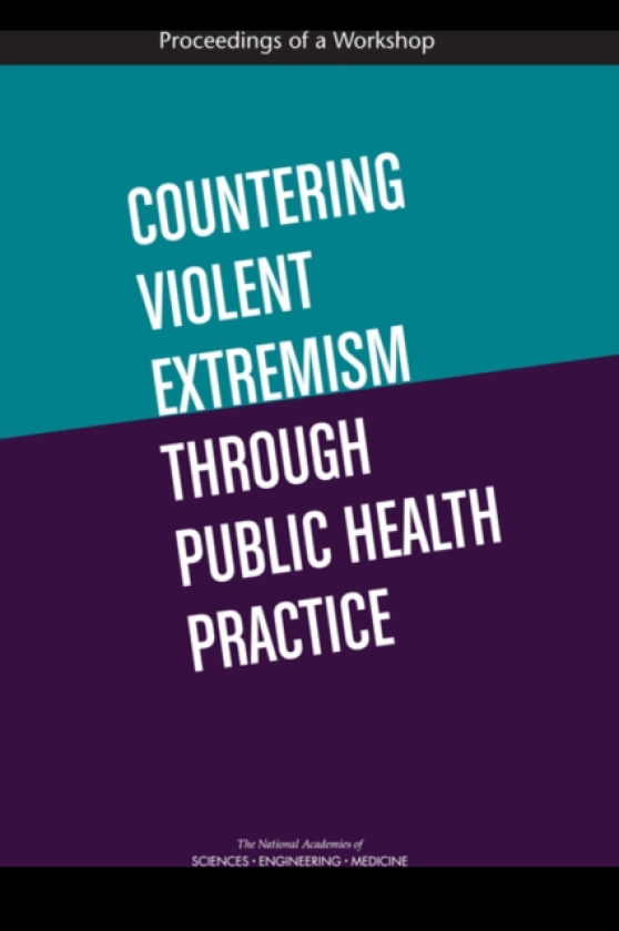 Countering Violent Extremism Through Public Health Practice Proceedings of a Workshop