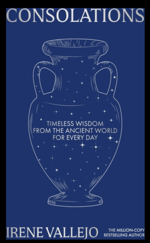 Consolations Timeless Wisdom from the Ancient World for Every Day