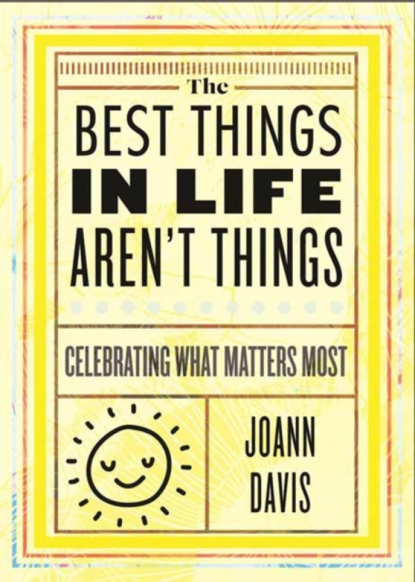 The Best Things in Life Aren't Things Celebrating What Matters Most