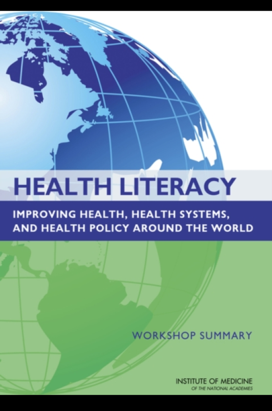 Health Literacy Improving Health, Health Systems, and Health Policy Around the World: Workshop Summary