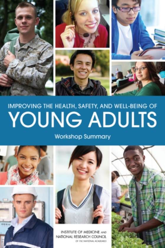 Improving the Health, Safety, and WellBeing of Young Adults Workshop Summary