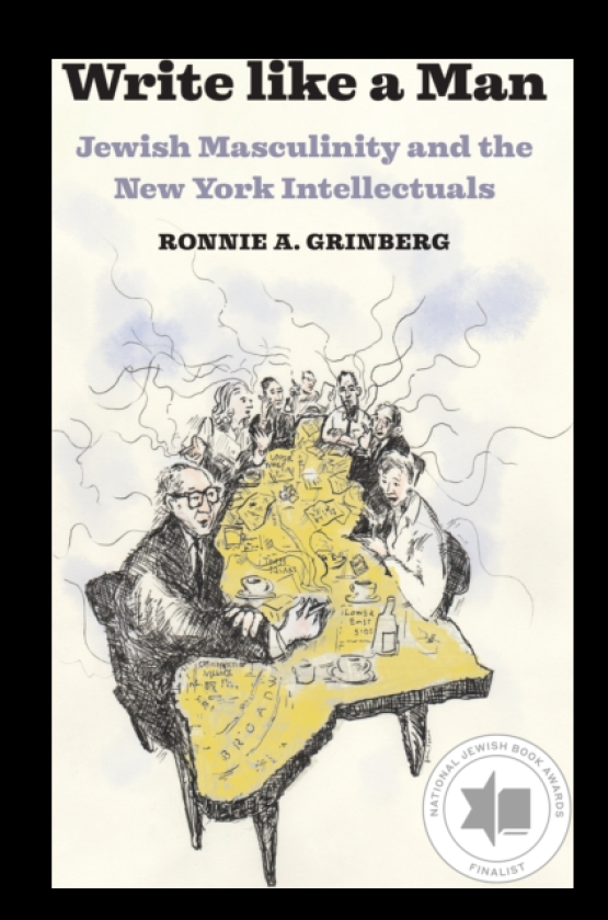 Write like a Man Jewish Masculinity and the New York Intellectuals