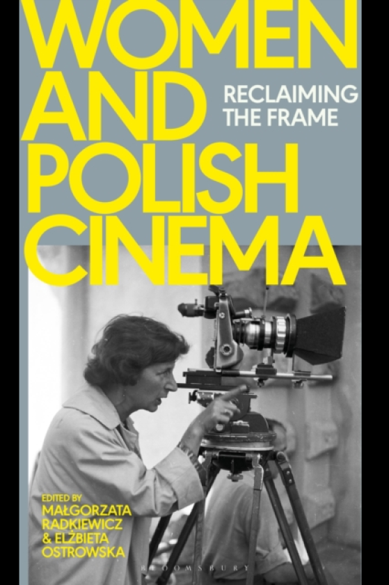 Women and Polish Cinema Reclaiming the Frame